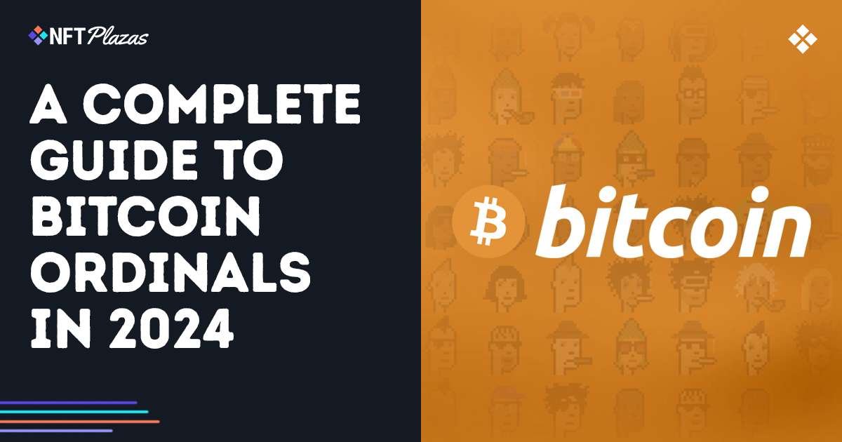 A Complete Guide to Bitcoin Ordinals in 2024