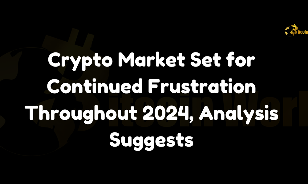 Crypto Market Set for Continued Frustration Throughout 2024, Analysis Suggests