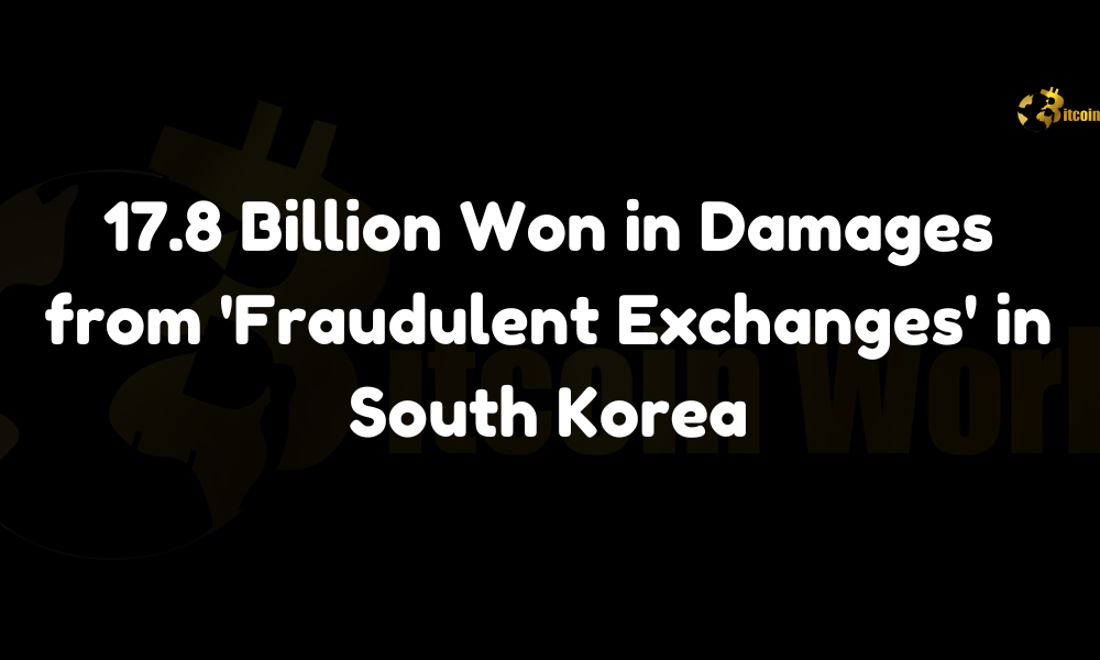 17.8 Billion Won in Damages from ‘Fraudulent Exchanges’ in South Korea