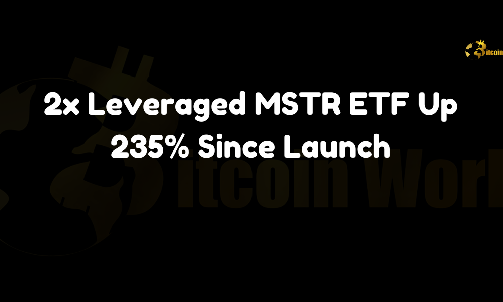 2x Leveraged MSTR ETF Up 235% Since Launch