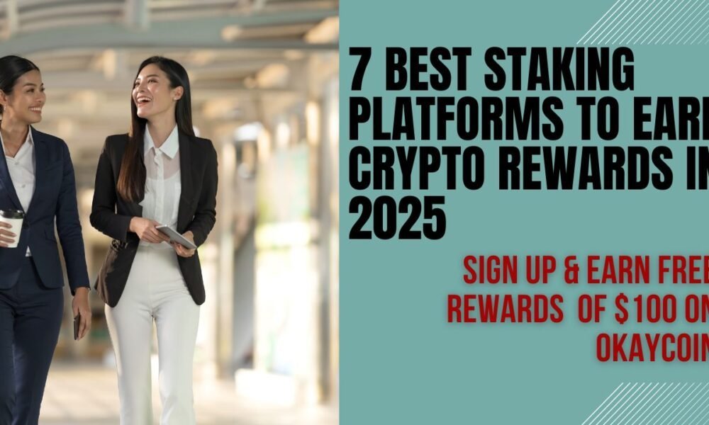 7 Best Staking Platforms to Earn Crypto Rewards in 2025