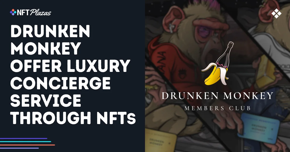 Drunken Monkey Offer Luxury Concierge Service Through NFTs