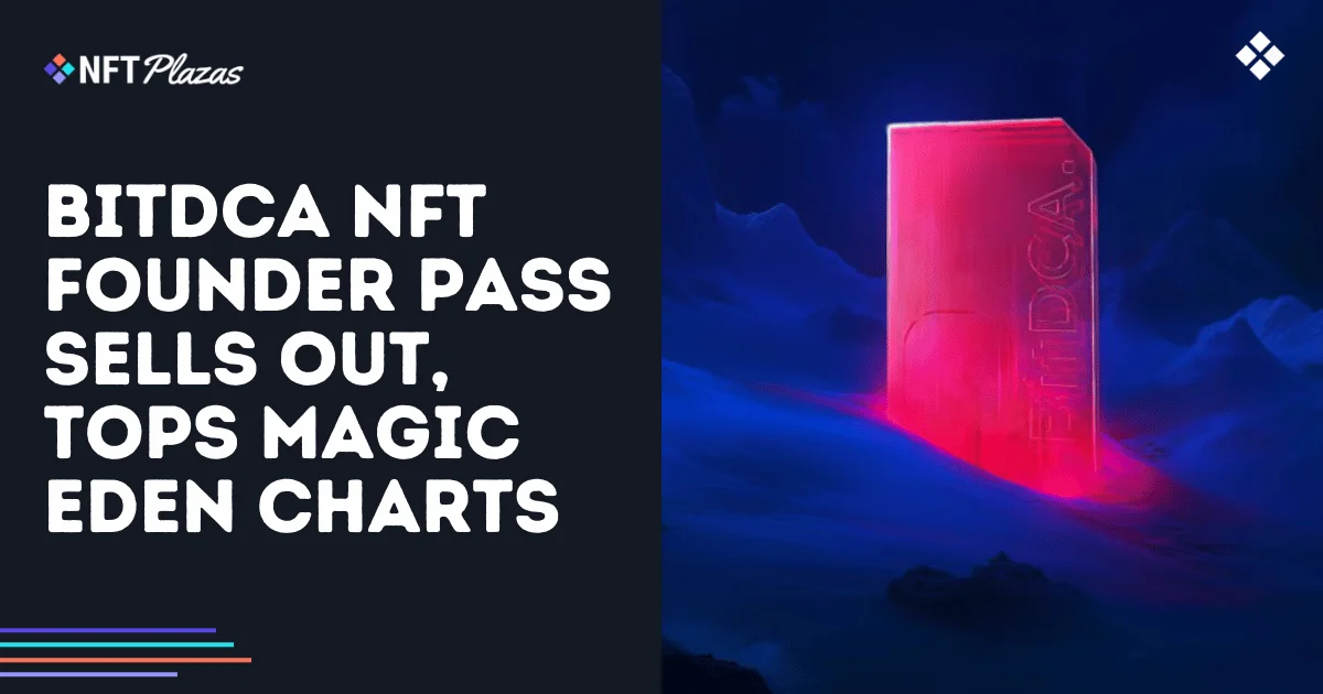 BitDCA NFT Founder Pass Sells Out, Tops Magic Eden Charts