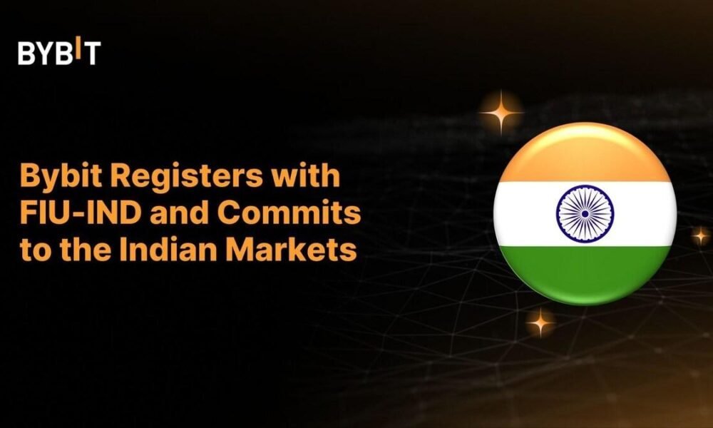 Bybit Registers with FIU-IND and Commits to the Indian Markets