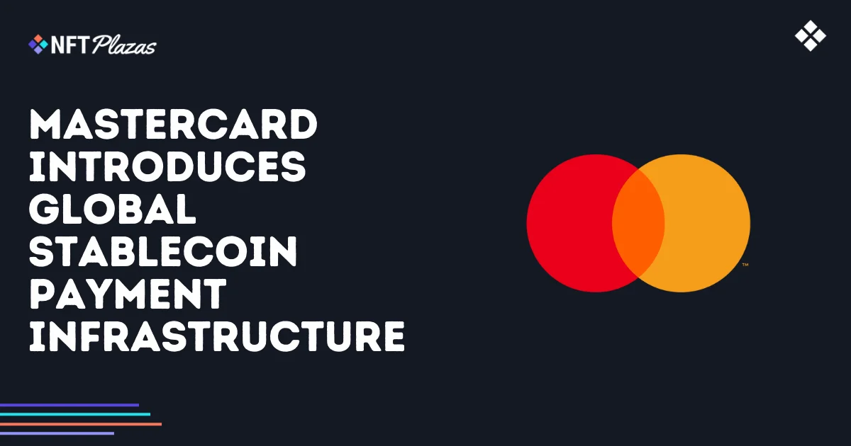 Mastercard Introduces Global Stablecoin Payment Infrastructure